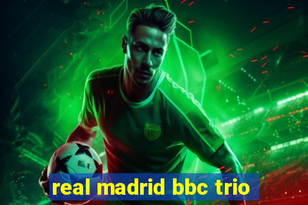 real madrid bbc trio